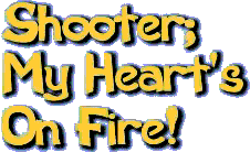 Shooter, My Heart's on Fire